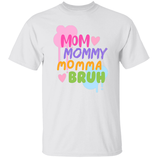 Mom Mommy Momma Bruh T-Shirt