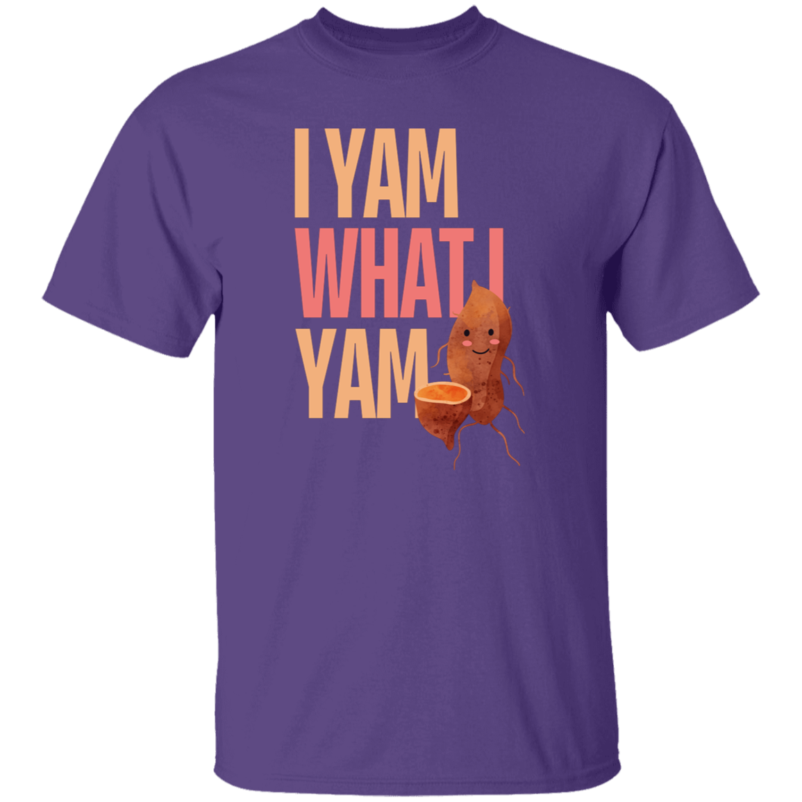 I Yam What I Yam T-Shirt