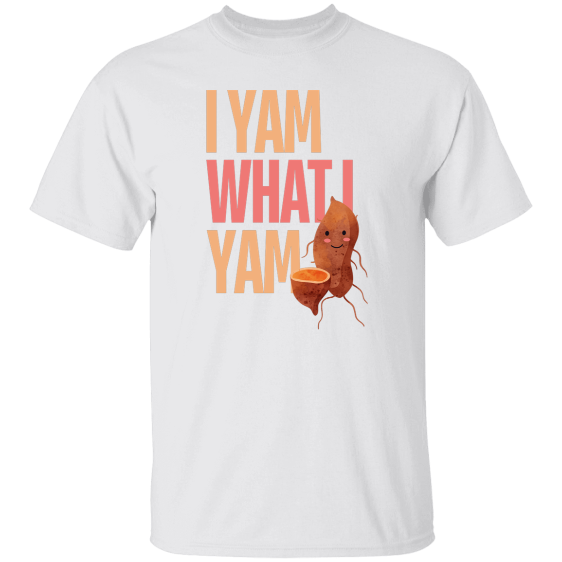 I Yam What I Yam T-Shirt